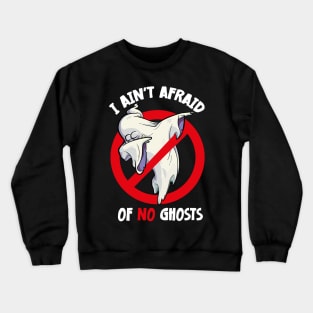 I AIN'T AFRAID OF NO GHOSTS Halloween Dabbing Ghost Crewneck Sweatshirt